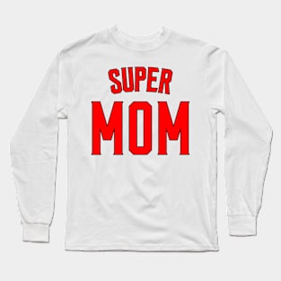 Super Mom Long Sleeve T-Shirt